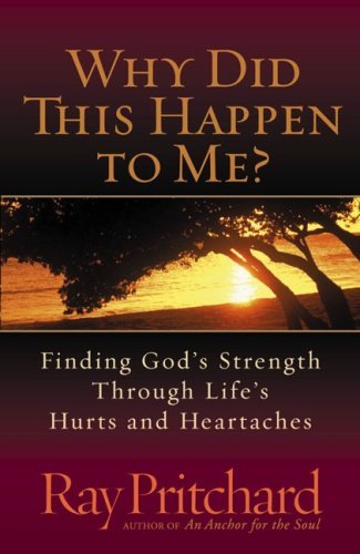 9780736916998: Why Did This Happen to Me?: Finding God's Strength Through Life's Hurts and Heartaches