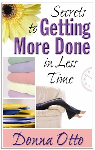 Secrets to Getting More Done in Less Time (9780736917155) by Otto, Donna