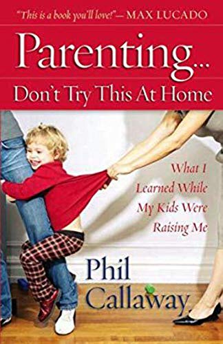 Stock image for Parenting: Don't Try This at Home: What I Learned While My Kids Were Raising Me for sale by ThriftBooks-Atlanta