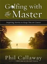 Beispielbild fr Golfing with the Master : Inspiring Stories to Keep You on Course zum Verkauf von Better World Books