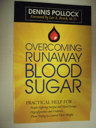 9780736917216: Overcoming Runaway Blood Sugar: Practical Help for... *People Fighting Fatigue and Mood Swings * Hypoglycemics and Diabetics *Those Trying to Control Their Weight