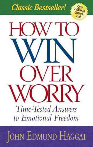 9780736917537: How to Win Over Worry: Time-Tested Answers to Emotional Freedom
