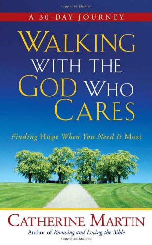 9780736917544: Walking with the God Who Cares: Finding Hope When You Need It Most