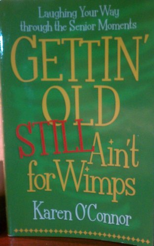 Beispielbild fr Gettin' Old Still Ain't for Wimps: Laughing Your Way Through the Senior Moments zum Verkauf von Gulf Coast Books