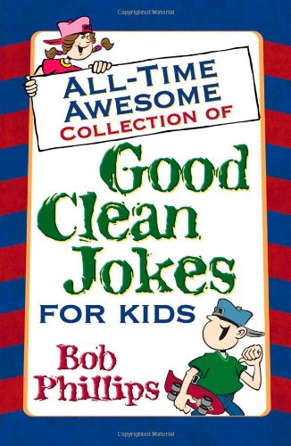 Stock image for All-Time Awesome Collection of Good Clean Jokes for Kids for sale by Better World Books: West