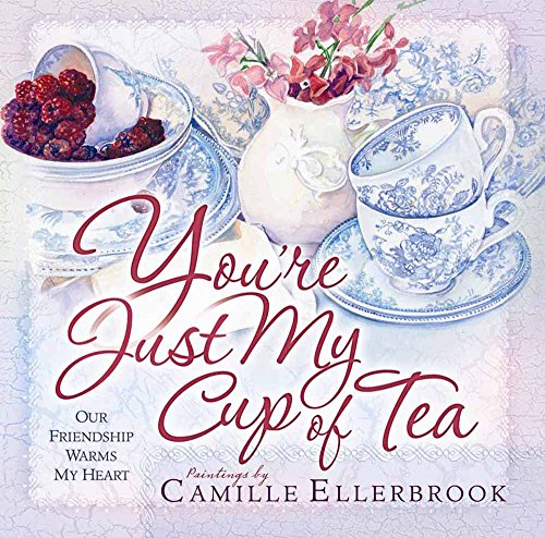 Imagen de archivo de You're Just My Cup of Tea: Our Friendship Warms My Heart a la venta por Gulf Coast Books