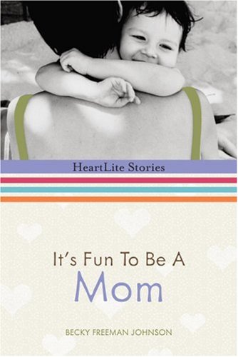 Imagen de archivo de Its Fun to Be a Mom (HeartLite Stories) a la venta por GoodwillNI