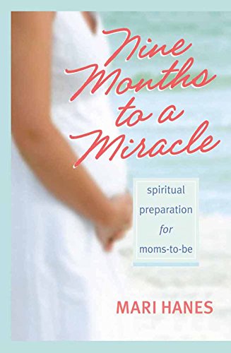 9780736918084: Nine Months to a Miracle: Spiritual Preparation for Moms-to-Be