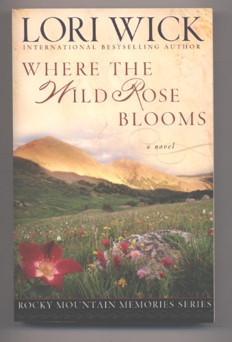 Beispielbild fr Where the Wild Rose Blooms (Rocky Mountain Memories #1) zum Verkauf von Wonder Book