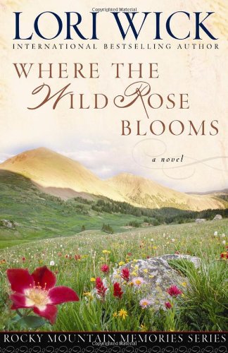 Stock image for Where the Wild Rose Blooms (Rocky Mountain Memories #1) for sale by SecondSale