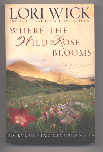 Stock image for Where the Wild Rose Blooms (Rocky Mountain Memories #1) for sale by Goodwill of Colorado