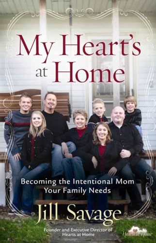 Stock image for My Heart's at Home: Becoming the Intentional Mom Your Family Needs for sale by Gulf Coast Books