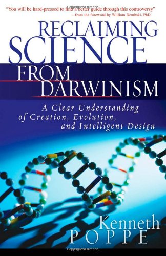 Stock image for Reclaiming Science from Darwinism: A Clear Understanding of Creation, Evolution, and Intelligent Design for sale by Goodwill of Colorado