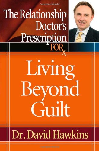 Beispielbild fr The Relationship Doctor's Prescription for Living Beyond Guilt zum Verkauf von Better World Books