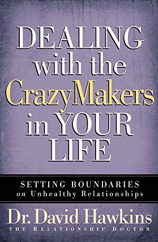 Imagen de archivo de Dealing with the CrazyMakers in Your Life: Setting Boundaries on Unhealthy Relationships a la venta por Orion Tech