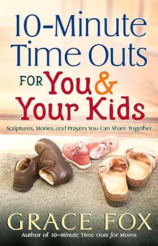 Stock image for 10-Minute Time Outs for You and Your Kids: Scriptures, Stories, and Prayers You Can Share Together for sale by Your Online Bookstore