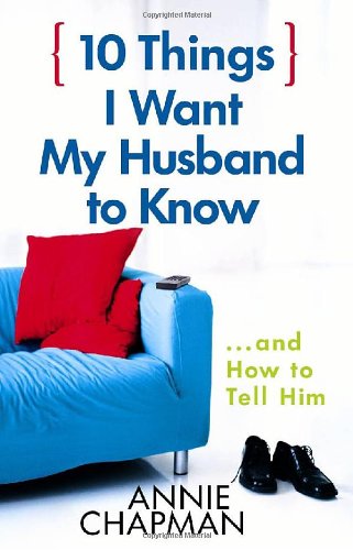 Beispielbild fr 10 Things I Want My Husband to Know: and How to Tell Him zum Verkauf von Once Upon A Time Books