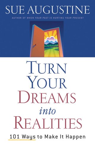 Beispielbild fr Turn Your Dreams into Realities: 101 Ways to Make It Happen zum Verkauf von Wonder Book