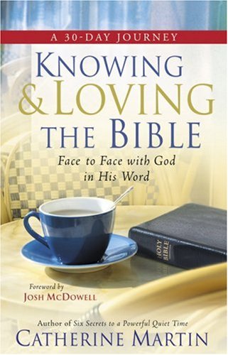 Beispielbild fr Knowing and Loving the Bible: Face-to-Face with God in His Word zum Verkauf von SecondSale