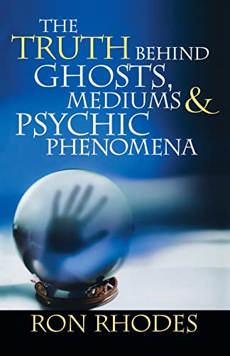 The Truth Behind Ghosts, Mediums, and Psychic Phenomena (9780736919074) by Rhodes, Ron