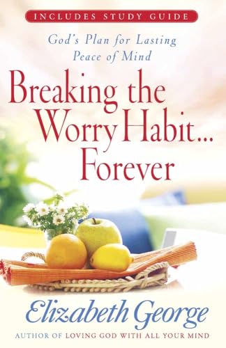 Stock image for Breaking the Worry Habit.Forever!: God's Plan for Lasting Peace of Mind for sale by SecondSale