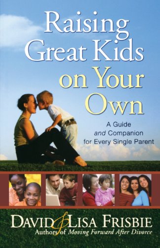Imagen de archivo de Raising Great Kids on Your Own: A Guide and Companion for Every Single Parent a la venta por Wonder Book