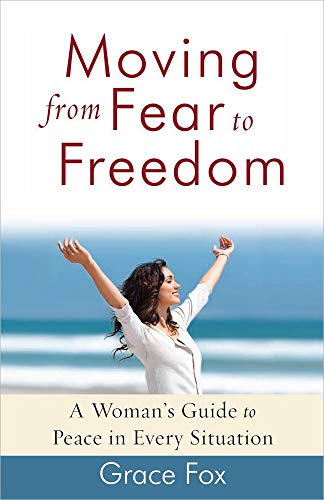 Stock image for Moving from Fear to Freedom: A Woman's Guide to Peace in Every Situation for sale by Your Online Bookstore