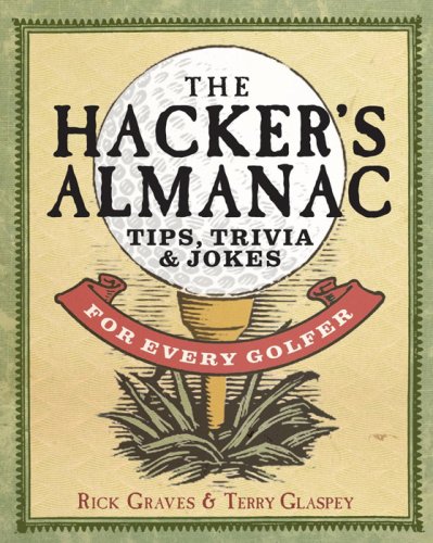 The Hacker's Almanac: Tips, Trivia, and Humor for Every Golfer (9780736919715) by Graves, Rick; Glaspey, Terry