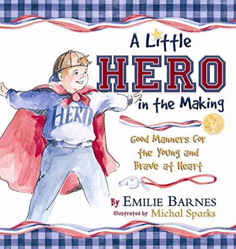 Stock image for A Little Hero in the Making: Good Manners for the Young and Brave at Heart for sale by Your Online Bookstore
