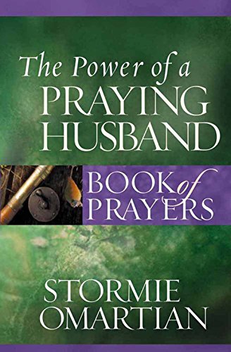 The Power of a Praying Husband Book of Prayers (9780736919807) by Omartian, Stormie
