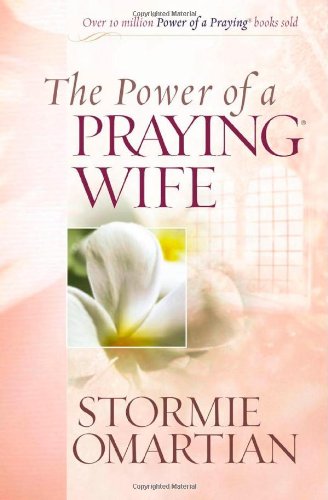 The Power of a Praying Wife Deluxe Edition (9780736919890) by Omartian, Stormie