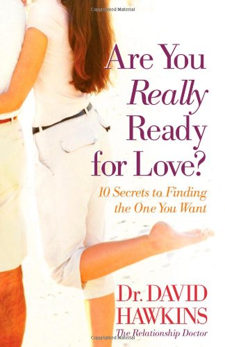 Are You Really Ready for Love?: 10 Secrets to Finding the One You Want (9780736919999) by Hawkins, David