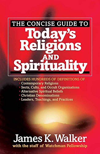Beispielbild fr The Concise Guide to Today's Religions and Spirituality: Includes Hundreds of Definitions of*Sects, cults, and Occult Organizations *Alternative . *Leaders, Teachings, and Practices zum Verkauf von Wonder Book