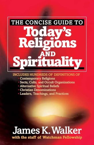 Imagen de archivo de The Concise Guide to Today's Religions and Spirituality: Includes Hundreds of Definitions of*Sects, cults, and Occult Organizations *Alternative . *Leaders, Teachings, and Practices a la venta por Gulf Coast Books