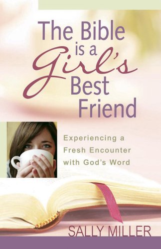 Imagen de archivo de The Bible Is a Girls Best Friend: Experiencing a Fresh Encounter with Gods Word a la venta por Goodwill of Colorado