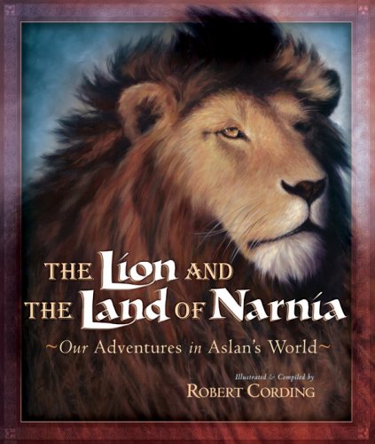 Stock image for The Lion and the Land of Narnia: Our Adventures in Aslan's World for sale by HPB-Ruby