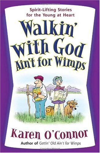 Beispielbild fr Walkin' with God Ain't for Wimps: Spirit-Lifting Stories for the Young at Heart zum Verkauf von Reliant Bookstore