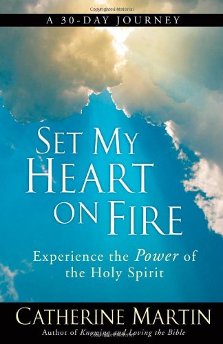 Beispielbild fr Set My Heart on Fire : Experience the Power of the Holy Spirit zum Verkauf von Better World Books