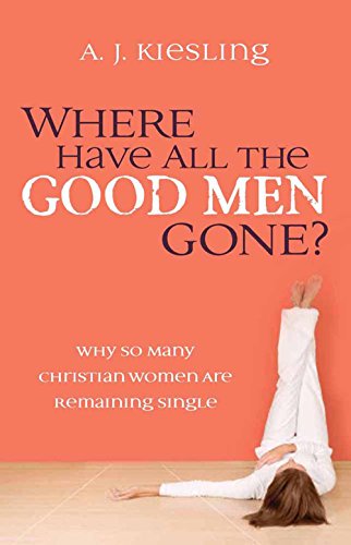 9780736920636: WHERE HAVE ALL THE GOOD MEN GONE: Why So Many Christian Women are Remaining Single