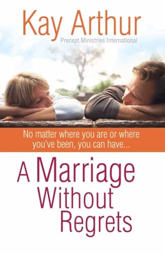 Beispielbild fr A Marriage Without Regrets: No matter where you are or where you've been, you can have. zum Verkauf von Wonder Book