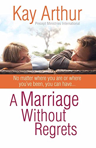 Imagen de archivo de A Marriage Without Regrets: No matter where you are or where you've been, you can have? a la venta por Orion Tech