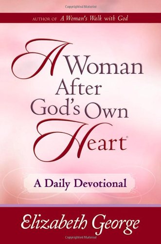 Stock image for A Woman after God's Own Heart--A Daily Devotional for sale by Better World Books: West