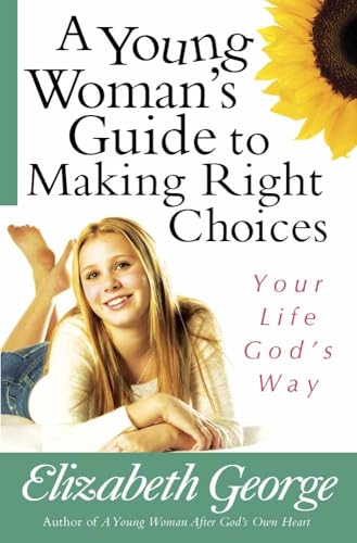 Beispielbild fr A Young Woman's Guide to Making Right Choices: Your Life God's Way zum Verkauf von medimops