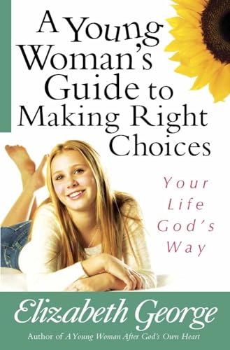 Imagen de archivo de A Young Woman's Guide to Making Right Choices: Your Life God's Way a la venta por SecondSale