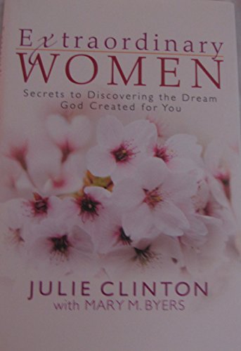 Beispielbild fr Extraordinary Women: Secrets to Discovering the Dream God Created for You zum Verkauf von Wonder Book