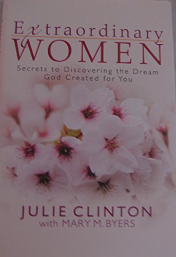 9780736921107: Extraordinary Women: Secrets to Discovering the Dream God Created for You