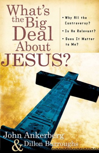 Beispielbild fr What's the Big Deal About Jesus?: *Why All the Controversy? *Is He Relevant? *Does It Matter to Me? zum Verkauf von Wonder Book