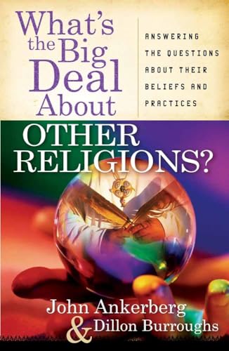 Beispielbild fr What's the Big Deal About Other Religions?: Answering the Questions About Their Beliefs and Practices zum Verkauf von Reliant Bookstore