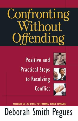 Imagen de archivo de Confronting Without Offending: Positive and Practical Steps to Resolving Conflict a la venta por BooksRun