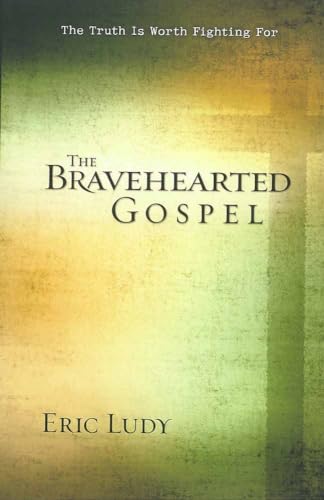 Imagen de archivo de The Bravehearted Gospel: The Truth Is Worth Fighting For a la venta por Jenson Books Inc